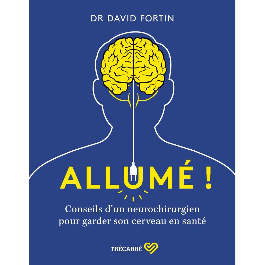 Allumé ! : Conseils d'un neurochirurgien pour garder son cerveau en santé - De L'Homme Ed. - Livre santé - - La Guilde Culinaire