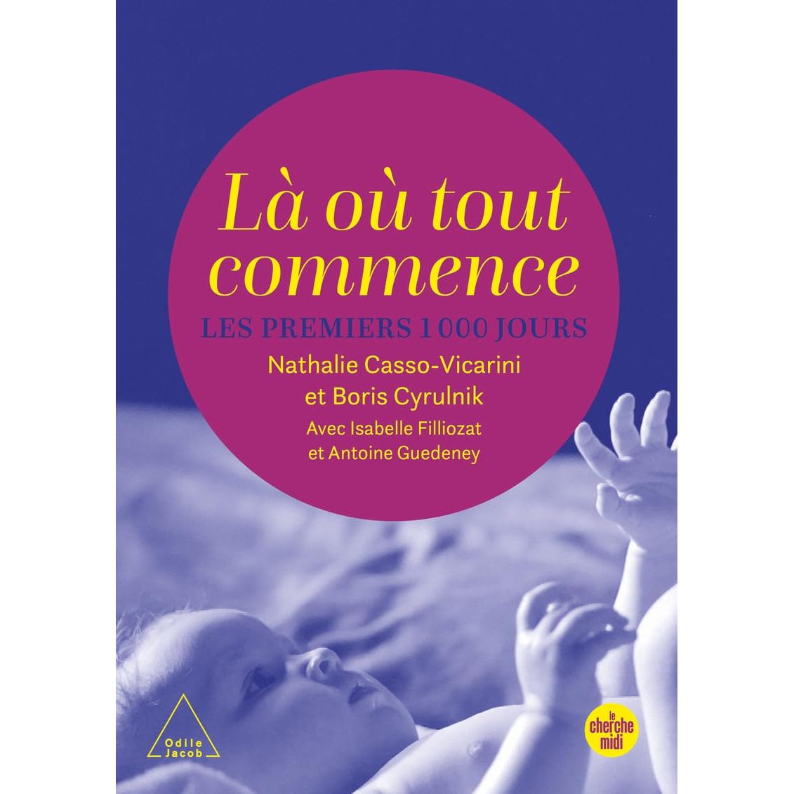 Là où tout commence - Les premiers 1000 jours ! - Le Cherche-Midi Ed. - Livre - - La Guilde Culinaire