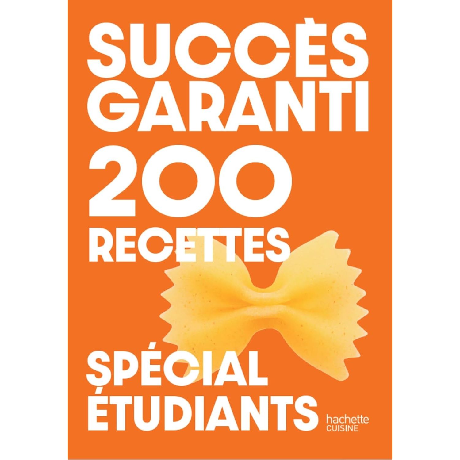 Succès garanti : 200 recettes spécial étudiants - Hachette Ed. - Livre de cuisine - - La Guilde Culinaire