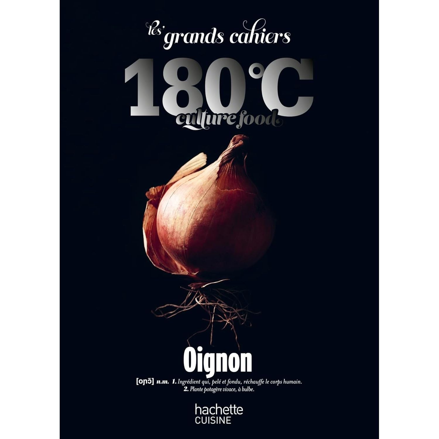 Les Grands Cahiers 180°C : Oignon - Hachette Ed. - Livre de cuisine - - La Guilde Culinaire
