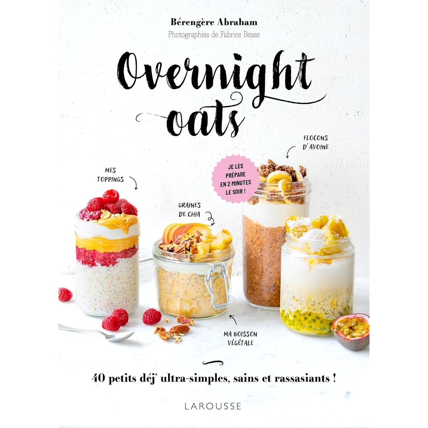 Overnight oats - Larousse Ed. - Livre de pâtisserie - - La Guilde Culinaire