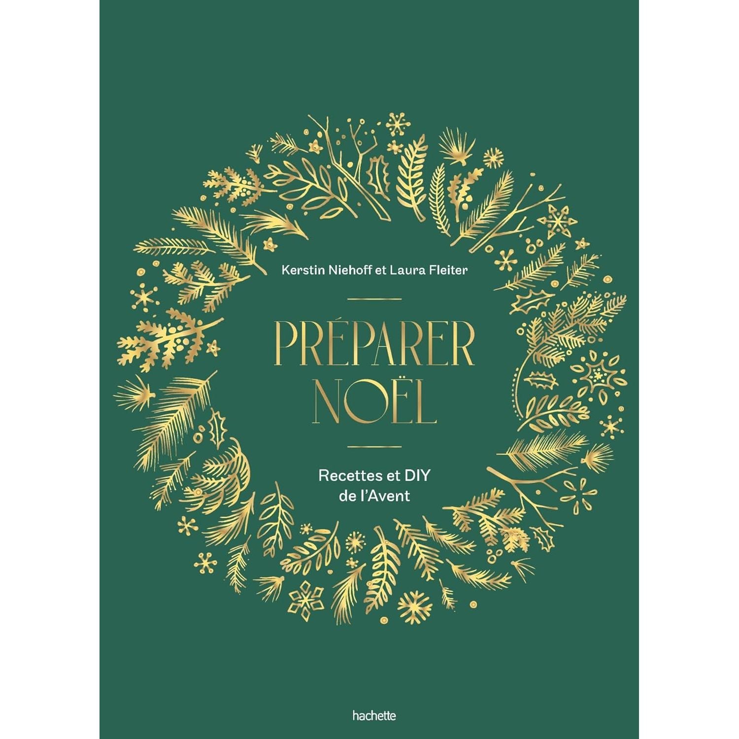 Préparer Noël – Recettes et DIY de l’Avent - Hachette Ed. - Livre de cuisine - - La Guilde Culinaire