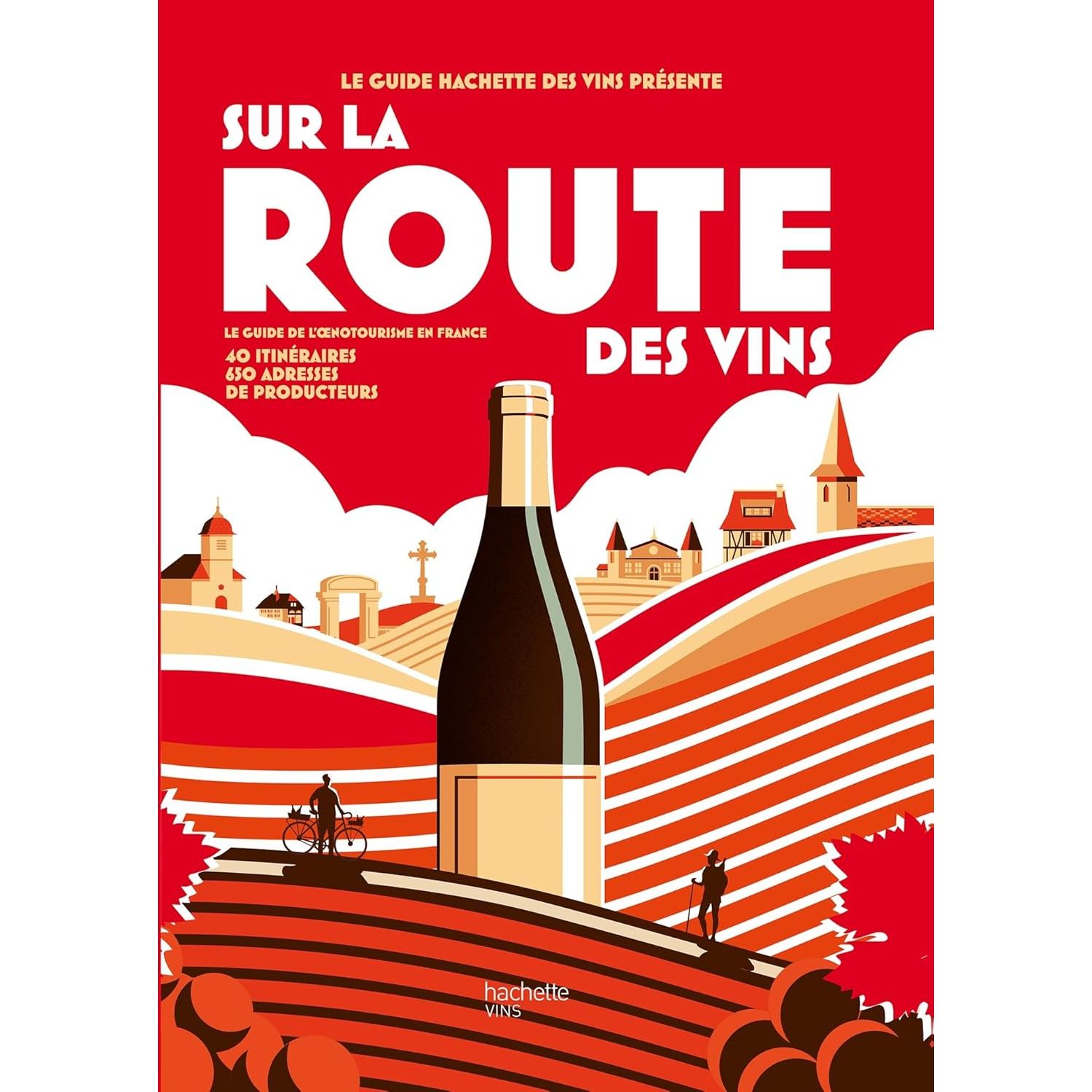 Sur la route des vins: Le guide de l'œnotourisme en France - Hachette Ed. - Livre d'alcool et boisson - - La Guilde Culinaire