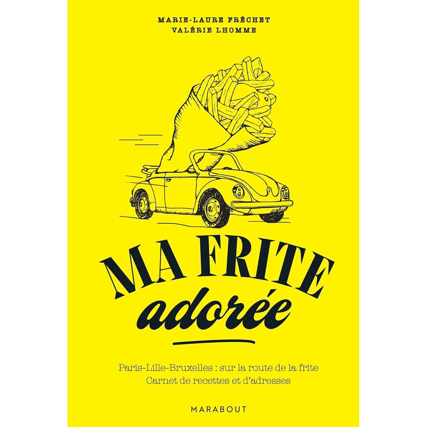 Ma frite adorée - Marabout - Livre de cuisine - - La Guilde Culinaire