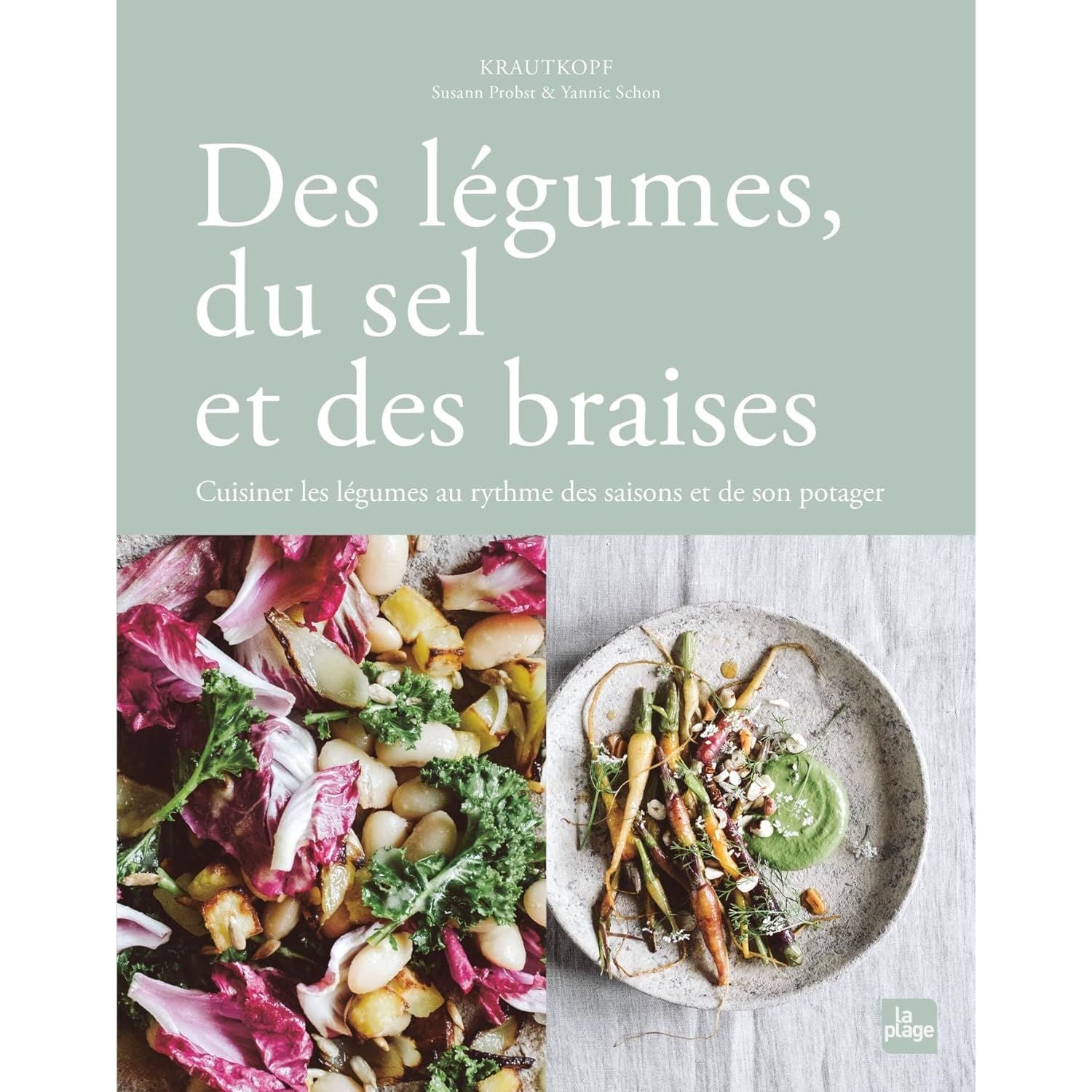 Des légumes, du sel et des braises - La Plage Ed. - Livre de cuisine - - La Guilde Culinaire