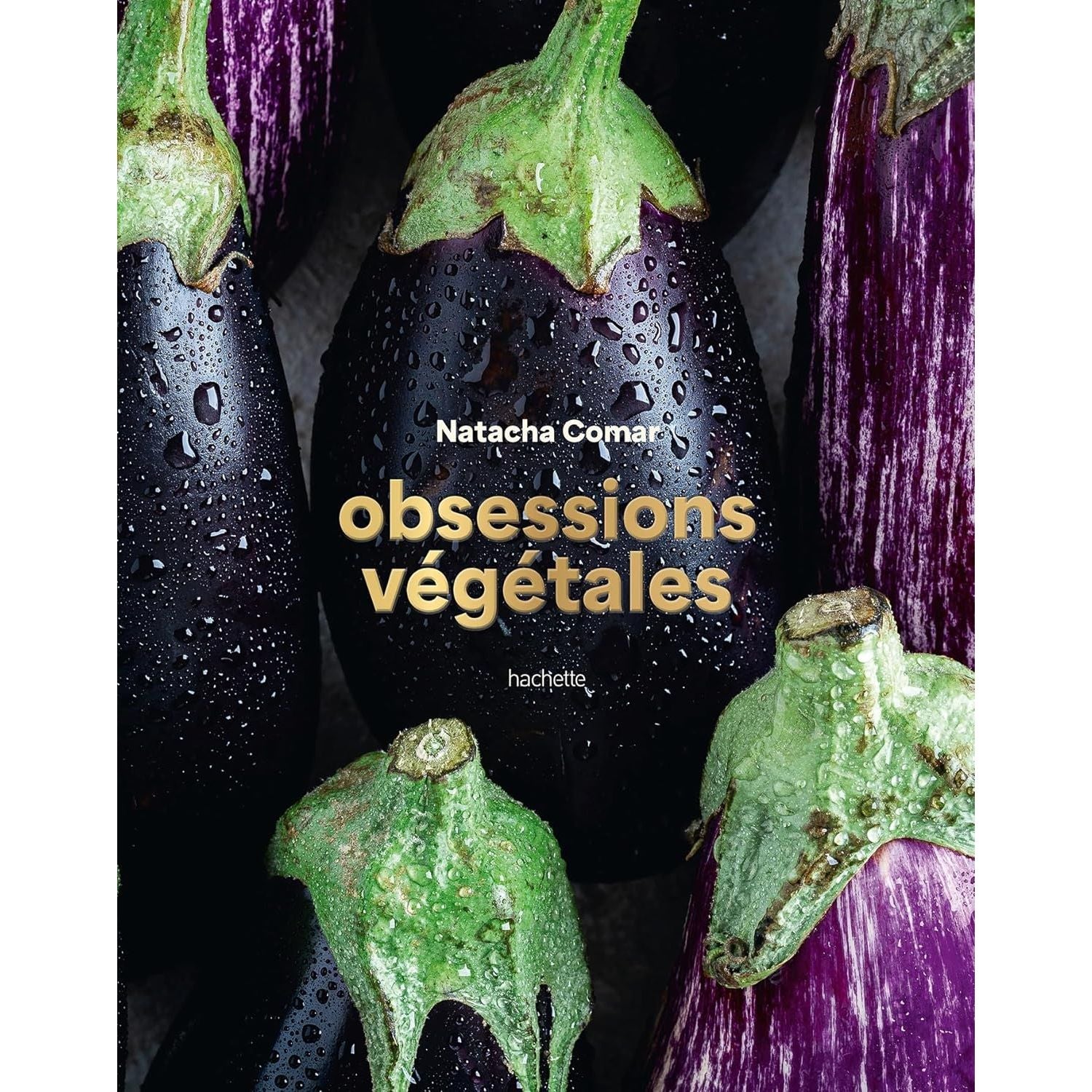 Obsessions végétales - Hachette Ed. - Livre de cuisine - - La Guilde Culinaire