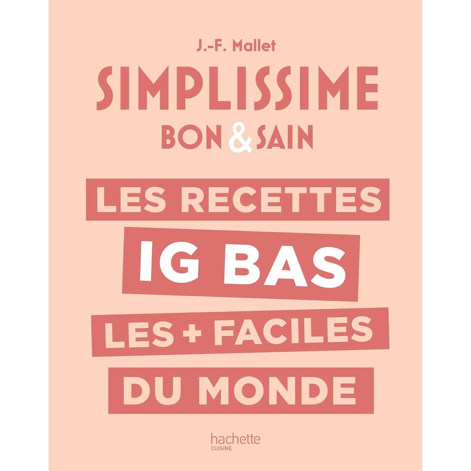 Simplissime : Les recettes ig bas les + faciles du monde ! - Hachette Ed. - Livre de cuisine - - La Guilde Culinaire