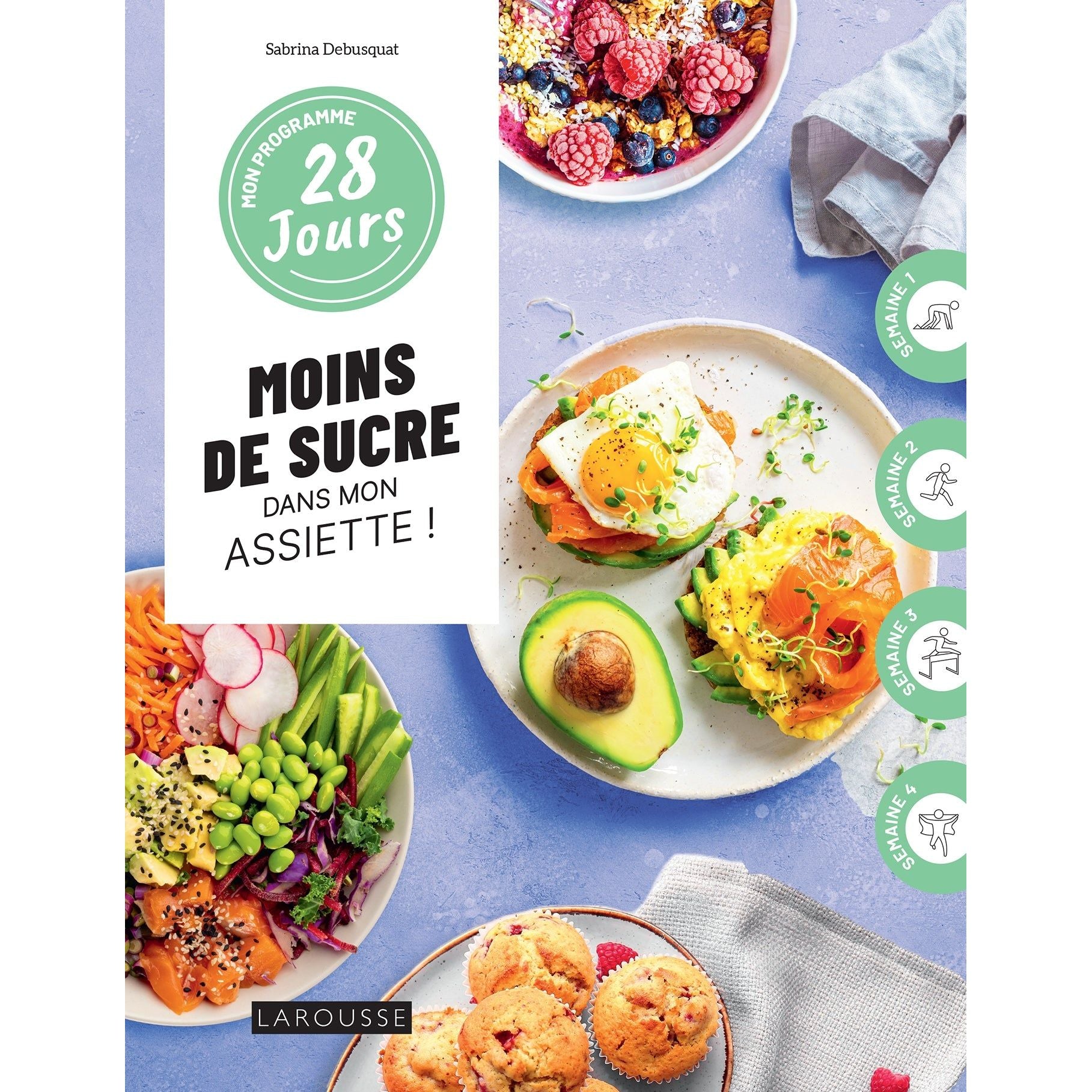 Mon programme 28 jours : Moins de sucre dans mon assiette ! - Larousse Ed. - Livre de cuisine - - La Guilde Culinaire