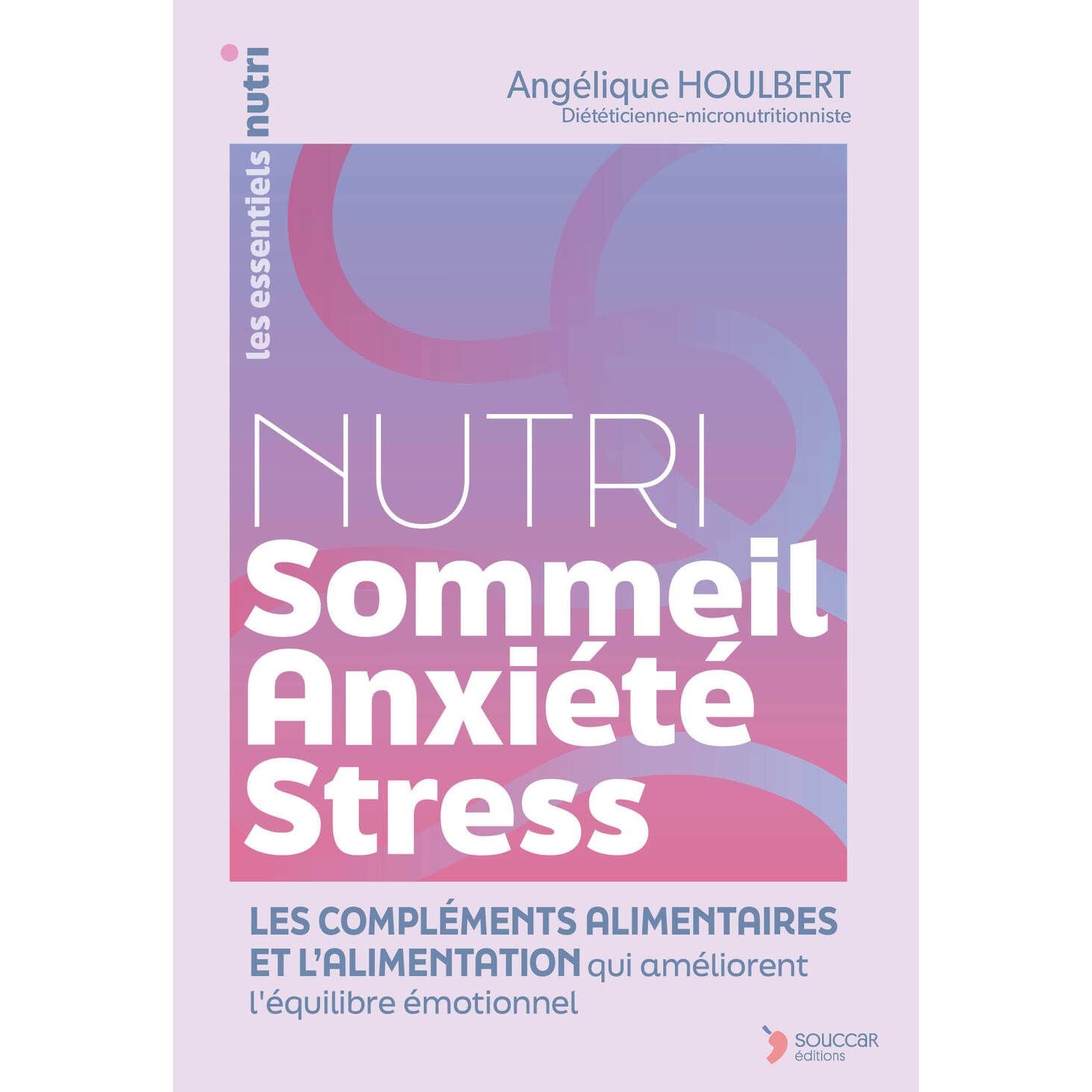 Nutri Sommeil-Anxiété-Stress - Thierry Souccar Ed. - Livre santé - - La Guilde Culinaire