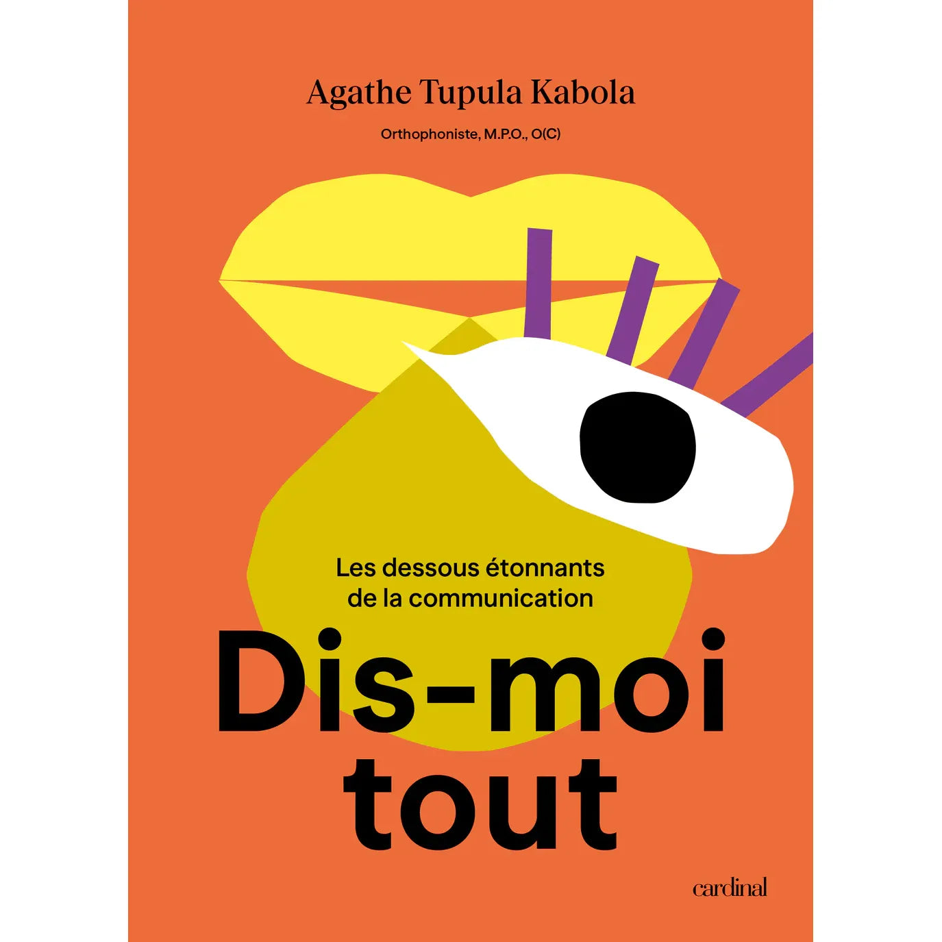 Dis-moi tout — Les dessous étonnants de la communication - Cardinal Ed. - Livre de cuisine - - La Guilde Culinaire
