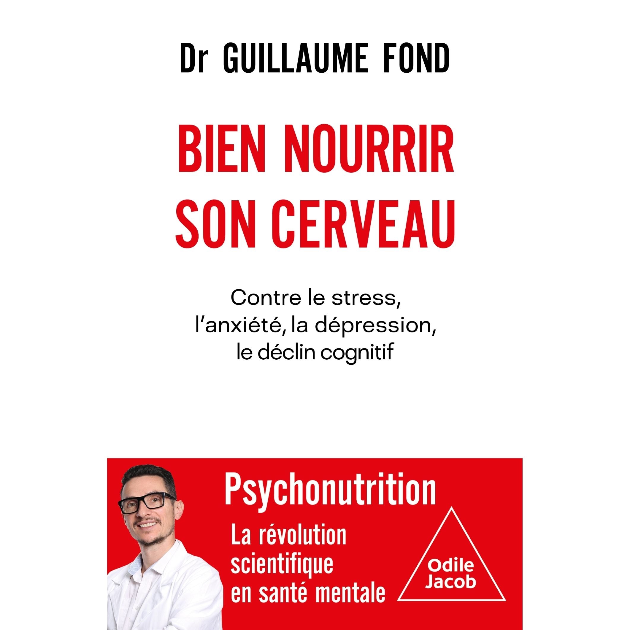 Bien nourrir son cerveau : Contre le stress, l'anxiété, la dépression, le déclin cognitif - Odile Jacob - Livre santé - - La Guilde Culinaire