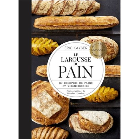 Le Larousse du Pain - Larousse Ed. - Livre de boulangerie - - La Guilde Culinaire