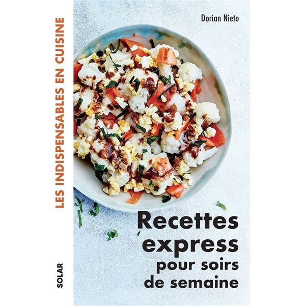 Recettes express pour soirs de semaine ! - Solar Ed. - Livre de cuisine - - La Guilde Culinaire