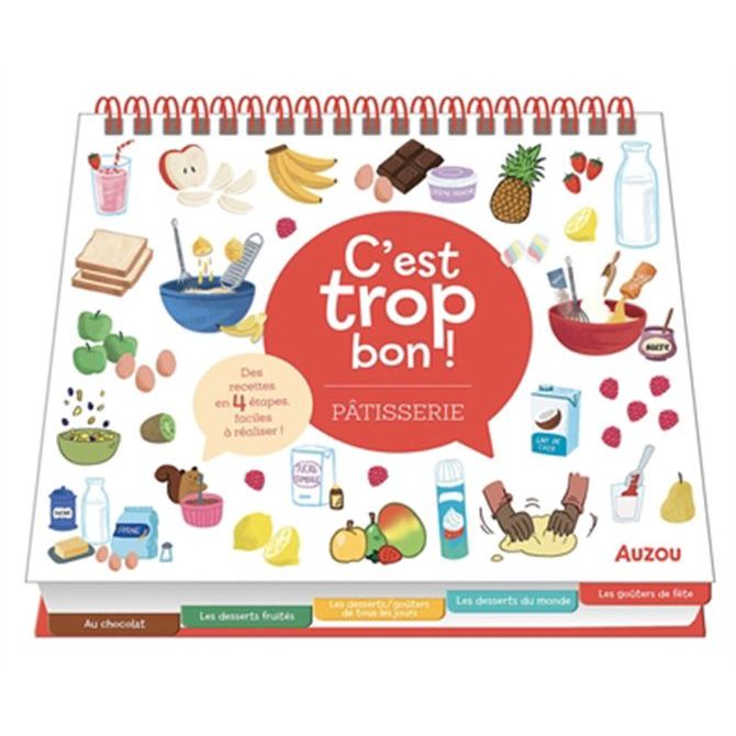 C'est trop bon ! : pâtisserie - Auzou Ed. - Livre de cuisine - - La Guilde Culinaire