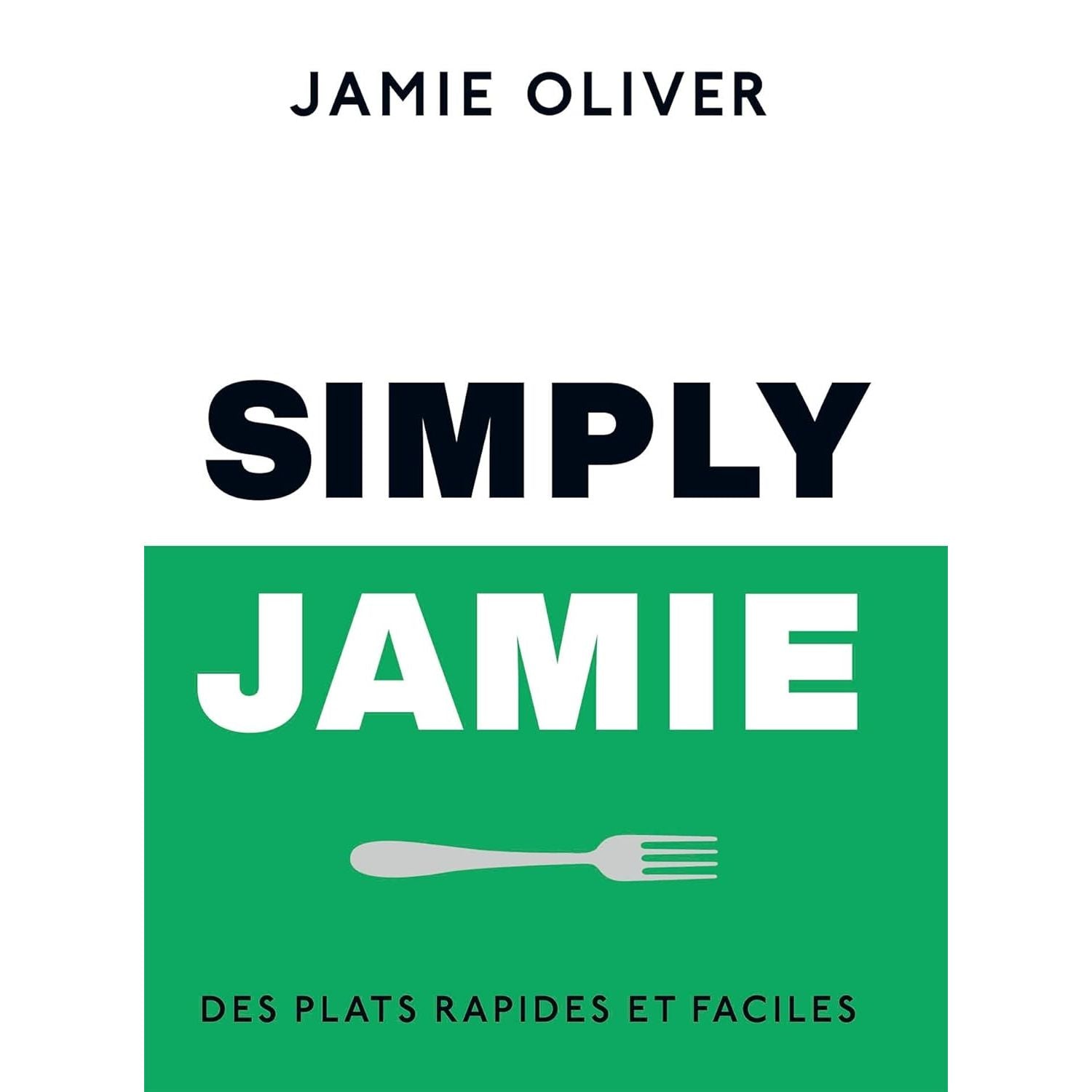 Simply Jamie : Des plats rapides et faciles - Hachette Ed. - Livre de cuisine - - La Guilde Culinaire