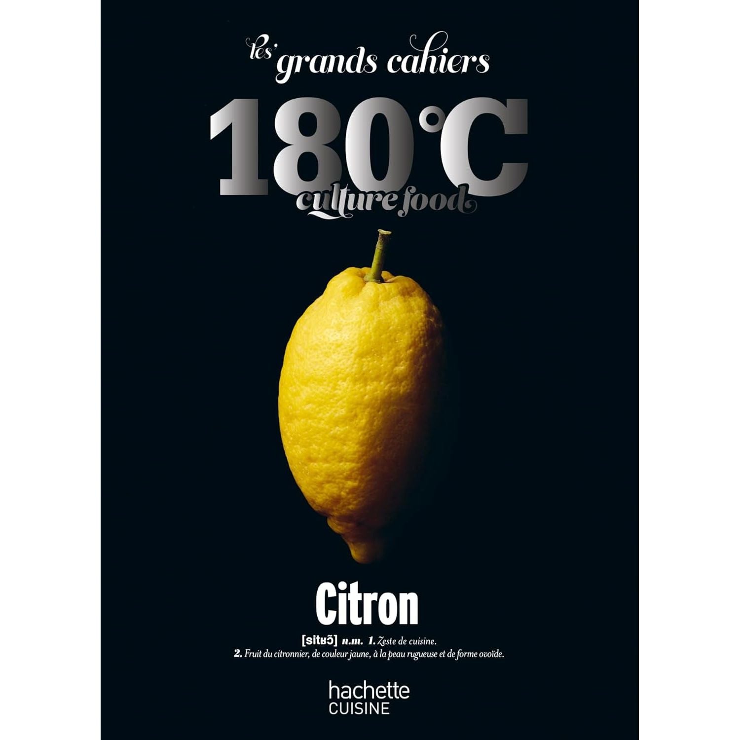 Les Grands Cahiers 180° - Citron - Hachette Ed. - Livre de cuisine - - La Guilde Culinaire