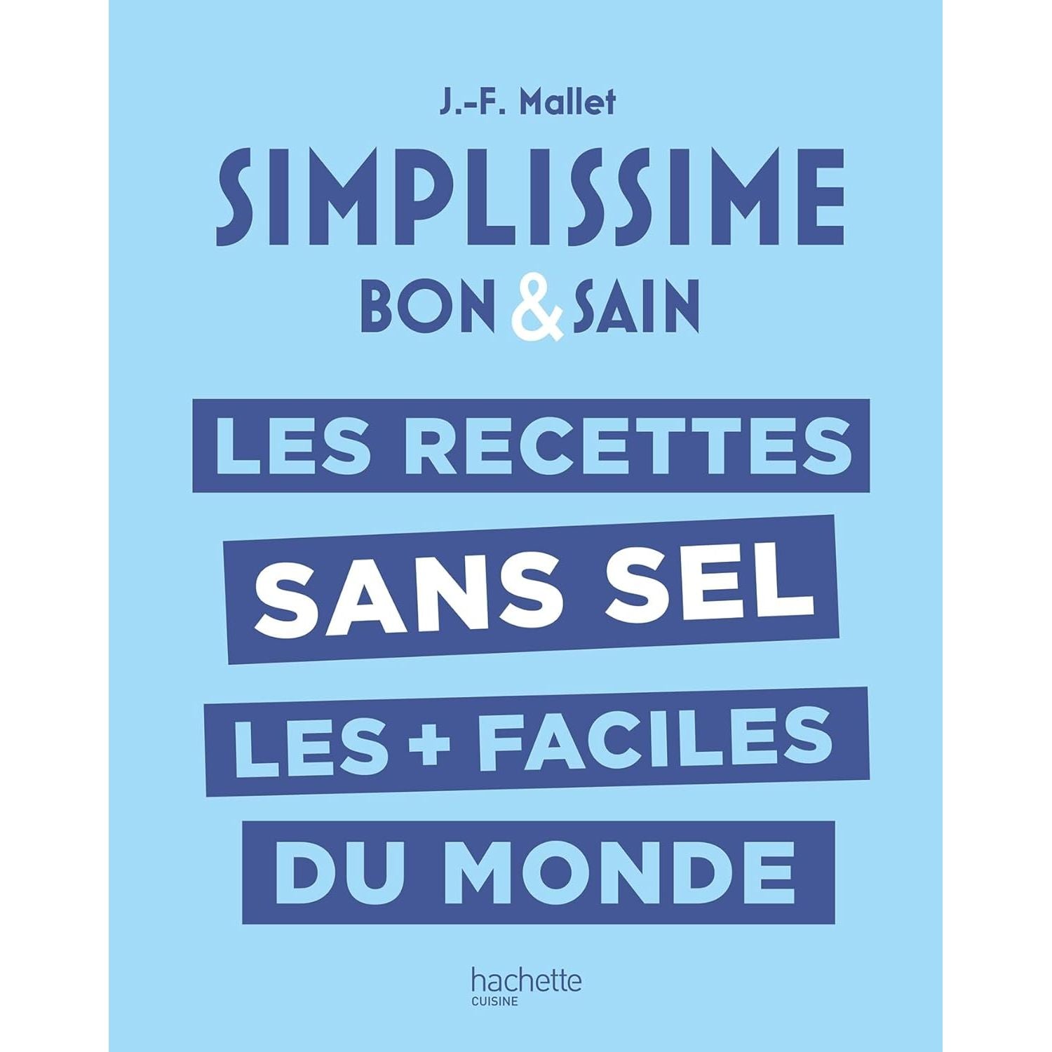 Simplissime : Les recettes sans sel les + faciles du monde ! - Hachette Ed. - Livre de cuisine - - La Guilde Culinaire