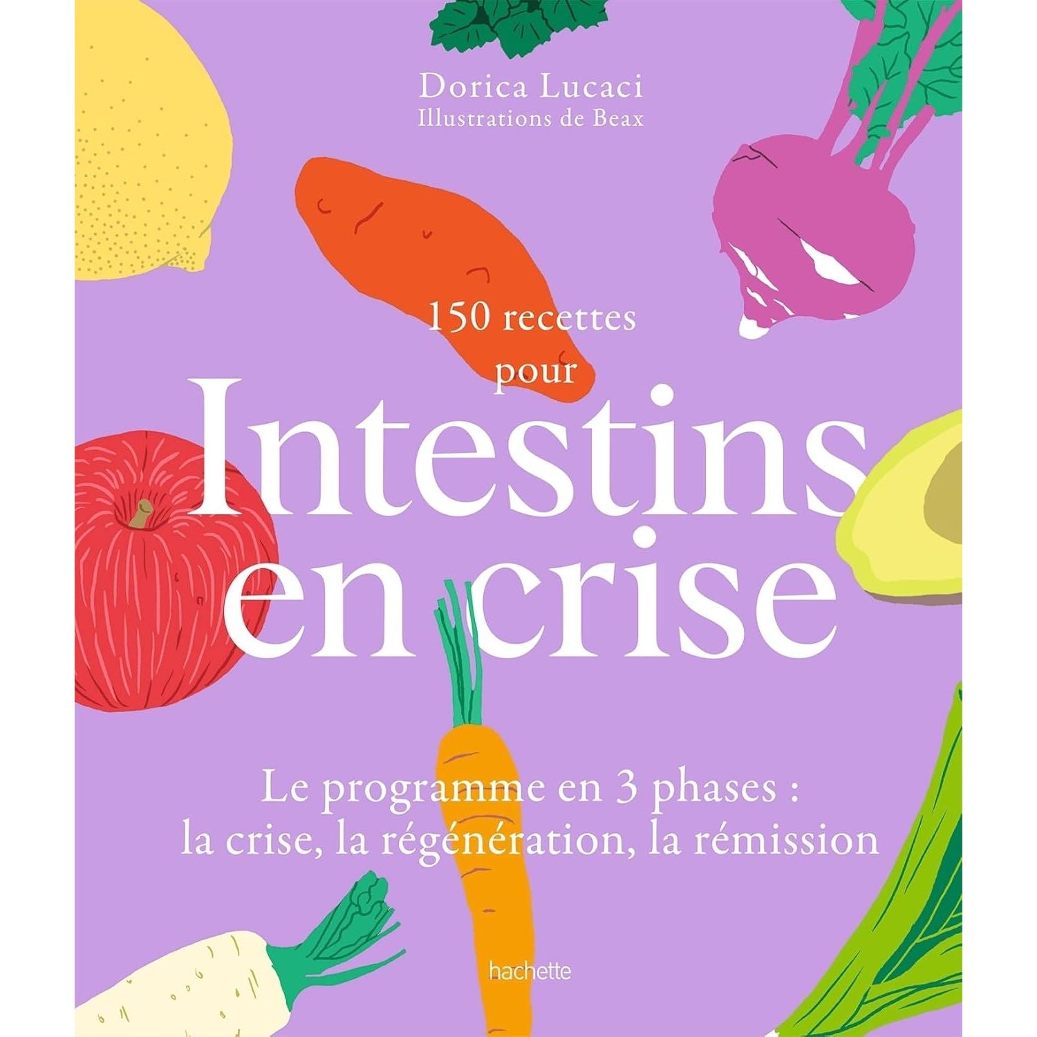 150 recettes pour intestins en crise - Hachette Ed. - Livre santé - - La Guilde Culinaire