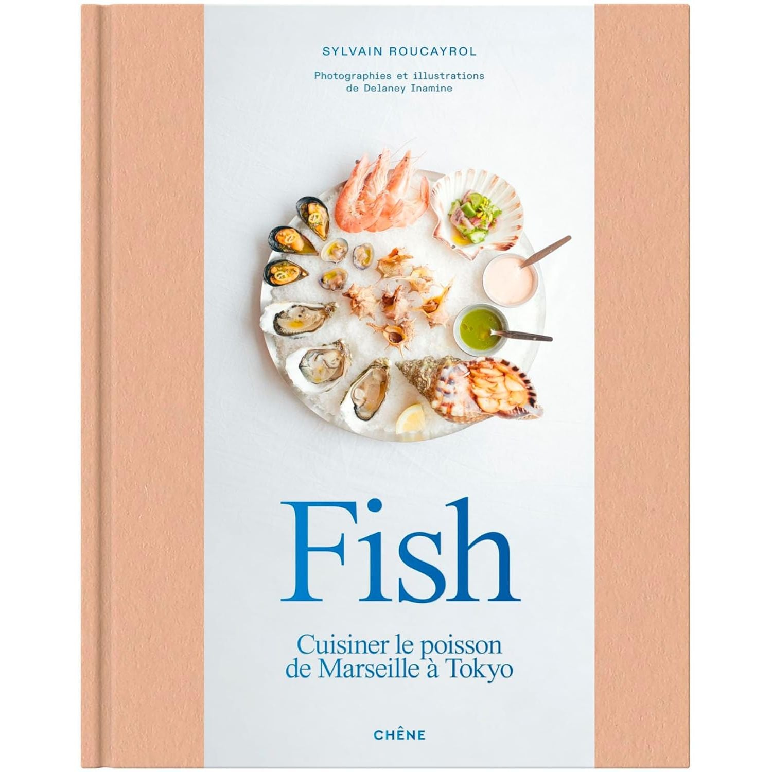 Fish : Cuisiner le poisson de Marseille à Tokyo - Chêne - Livre de cuisine - - La Guilde Culinaire