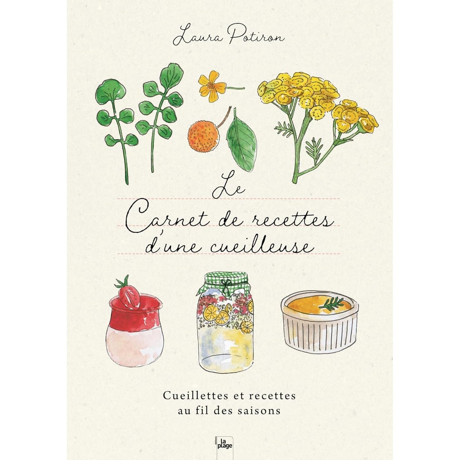 Le carnet de recettes d'une cueilleuse - La Plage Ed. - Livre de cuisine - - La Guilde Culinaire