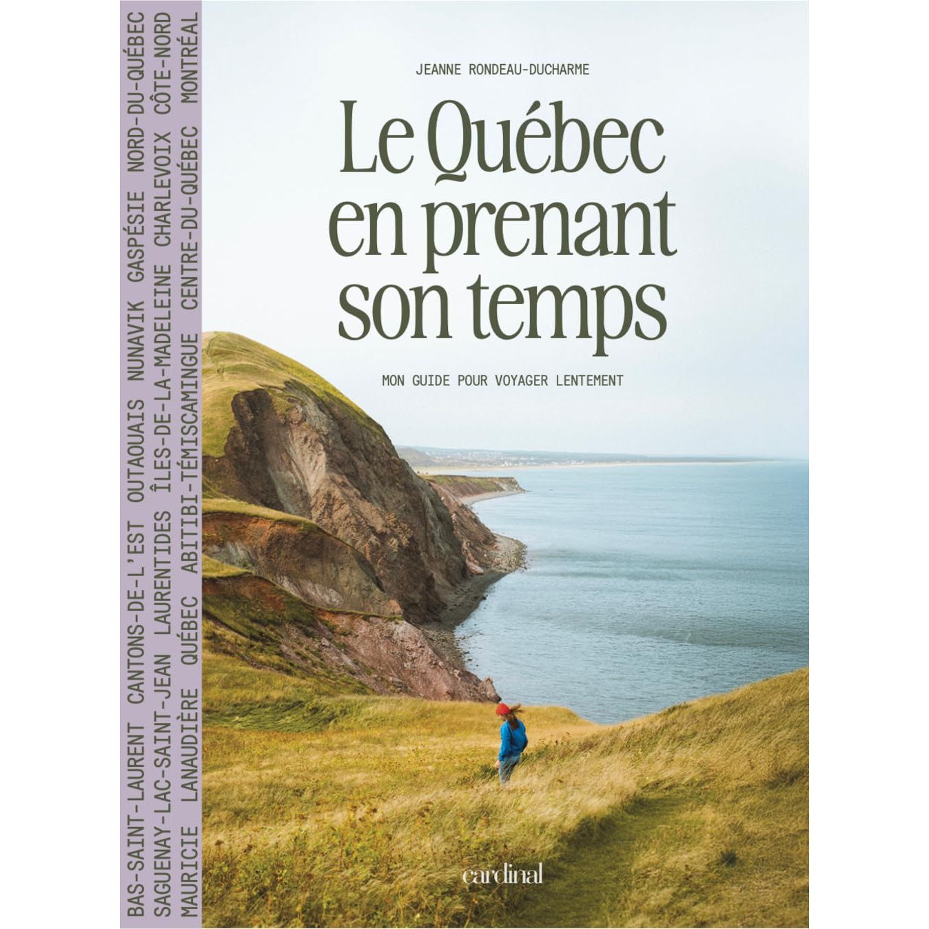 Le Québec en prenant son temps — Mon guide pour voyager lentement - Cardinal Ed. - Livre - - La Guilde Culinaire