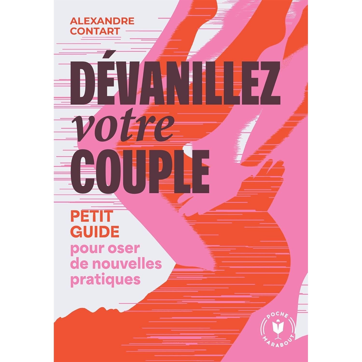 Dévanillez votre couple : Petit guide pour oser de nouvelles pratiques - Marabout - Livre de sexualité - - La Guilde Culinaire