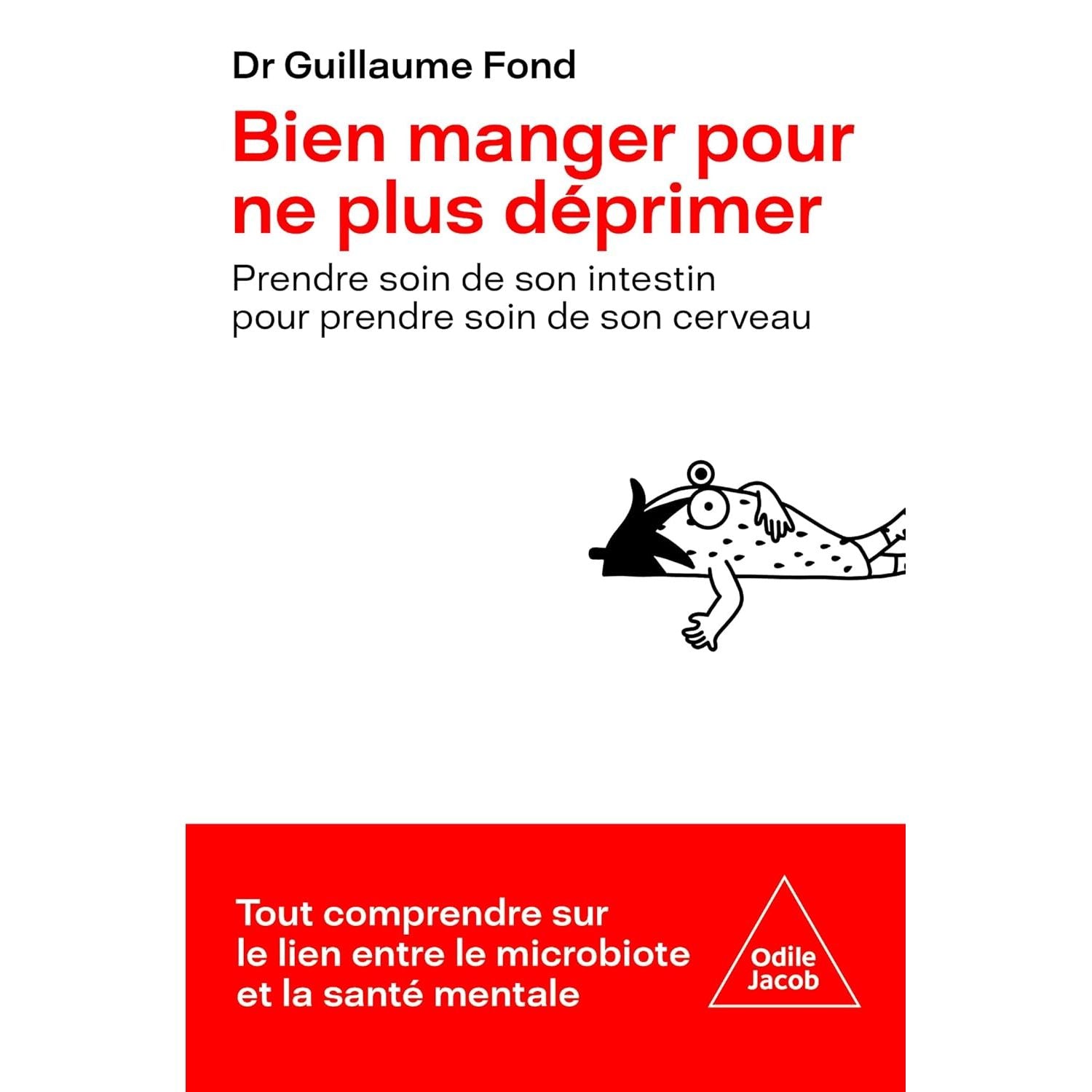 Bien manger pour ne plus déprimer : Prendre soin de son intestin pour prendre soin de son cerveau - Odile Jacob - Livre santé - - La Guilde Culinaire