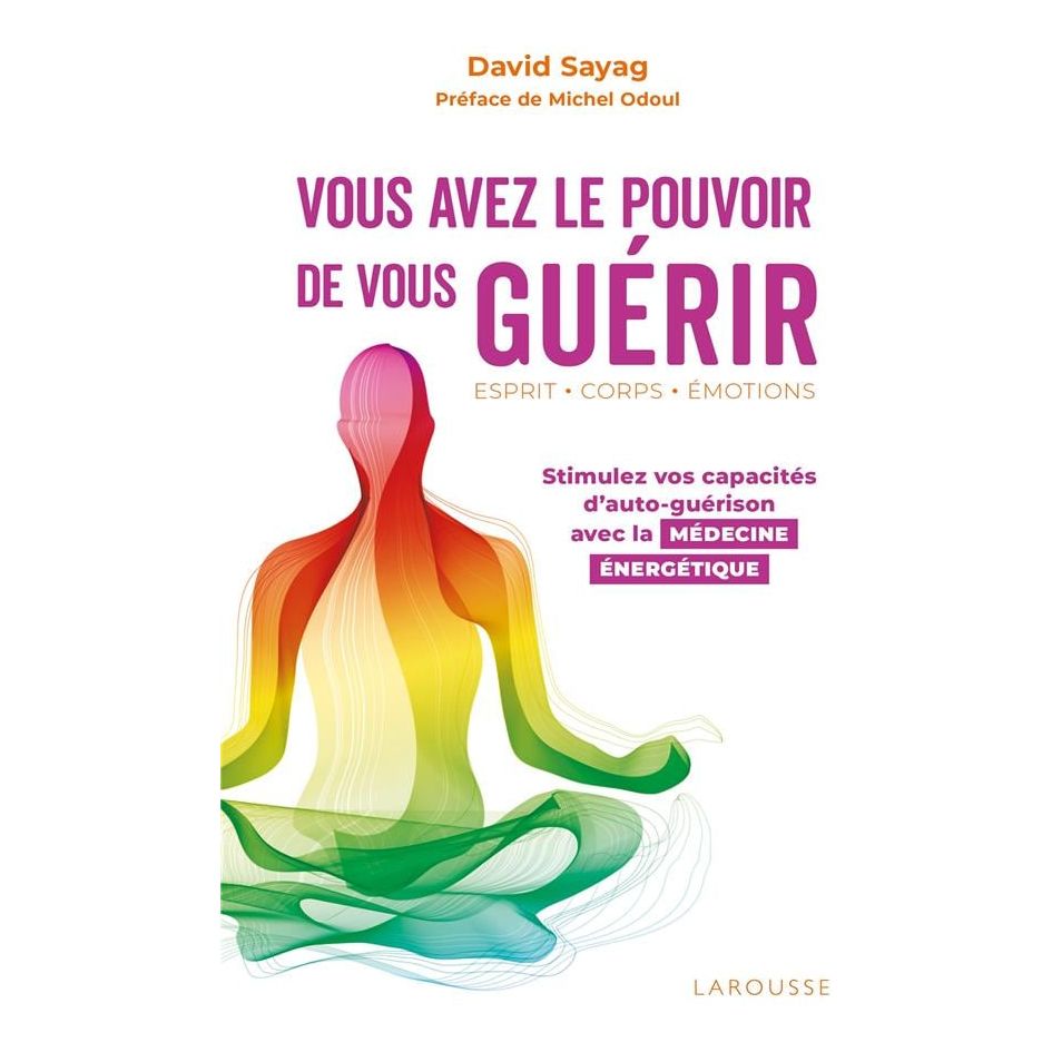 Vous avez le pouvoir de vous guérir    - Larousse Ed. - Livre de bien-être -  - La Guilde Culinaire