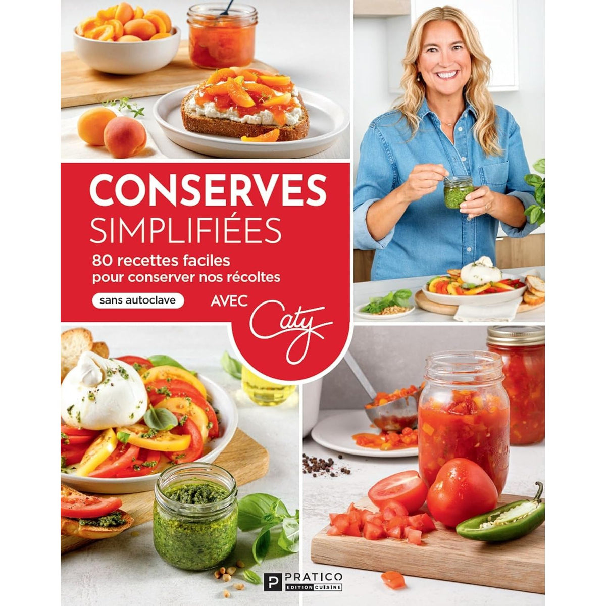 Conserves simplifiées : 80 recettes faciles pour conserver nos récoltes - Pratico Ed. - Livre de cuisine - - La Guilde Culinaire