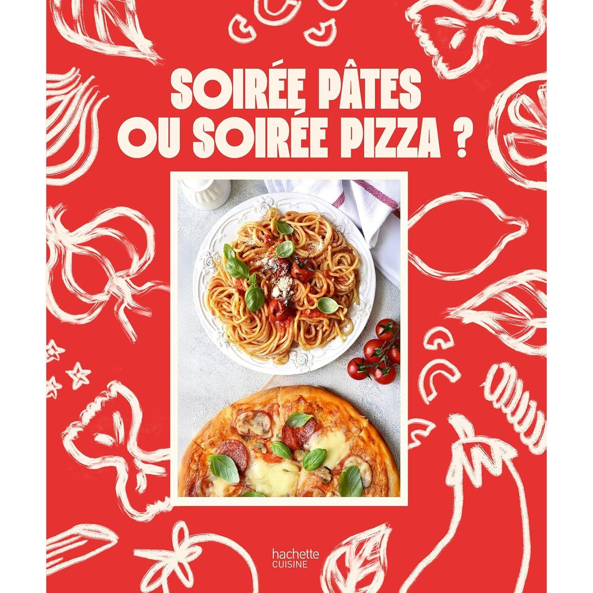 Soirée pâtes ou soirée pizza ? - Hachette Ed. - Livre de cuisine - - La Guilde Culinaire