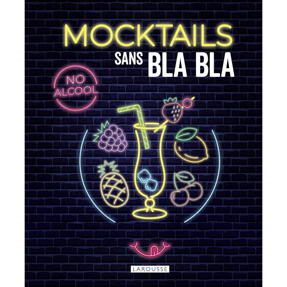 Mocktails sans bla bla - Larousse Ed. - Livre d'alcool et boisson - - La Guilde Culinaire