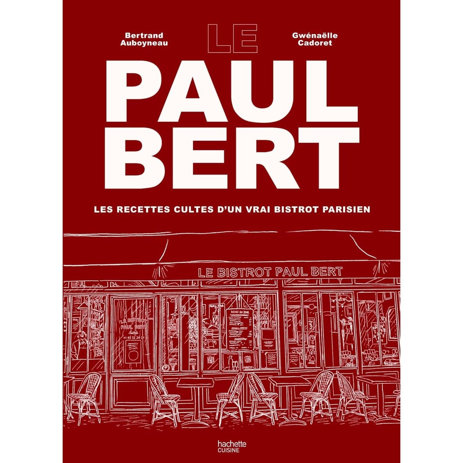 Le Paul Bert : Les recettes cultes d'un vrai bistrot parisien - Hachette Ed. - Livre de cuisine - - La Guilde Culinaire