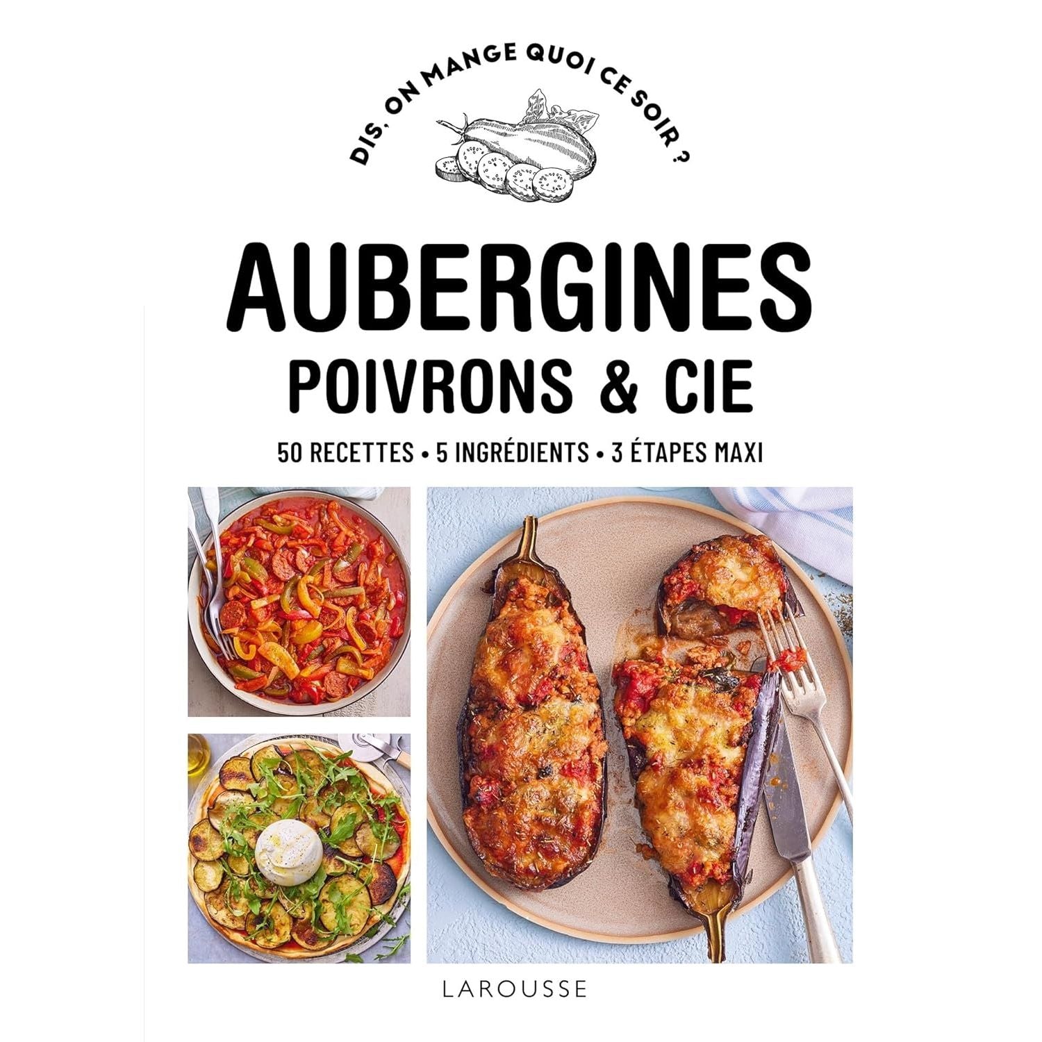 Aubergines, poivrons & Cie - Larousse Ed. - Livre de cuisine - - La Guilde Culinaire