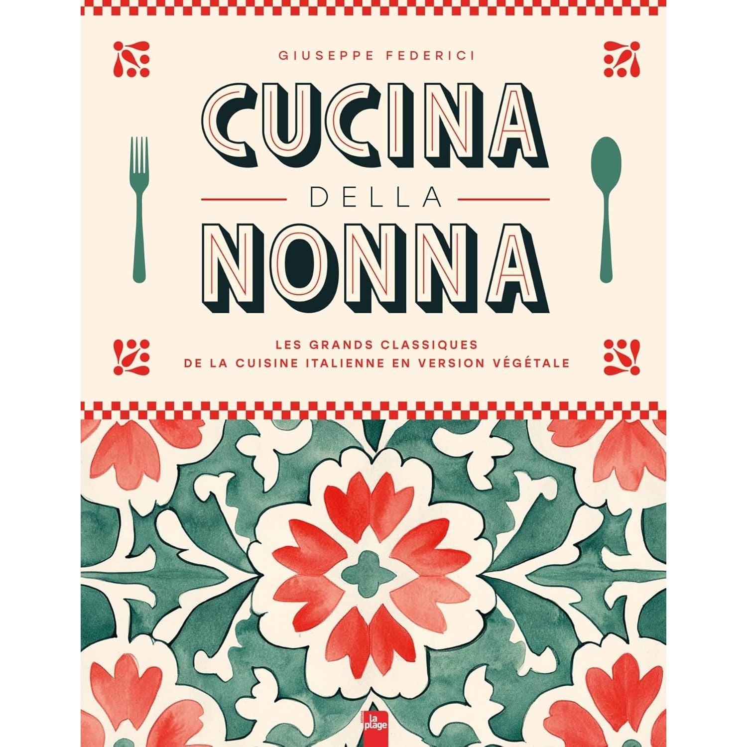 Cucina della Nonna : Les grands classiques de la cuisine italienne en version végétale - La Plage Ed. - Livre de cuisine - - La Guilde Culinaire