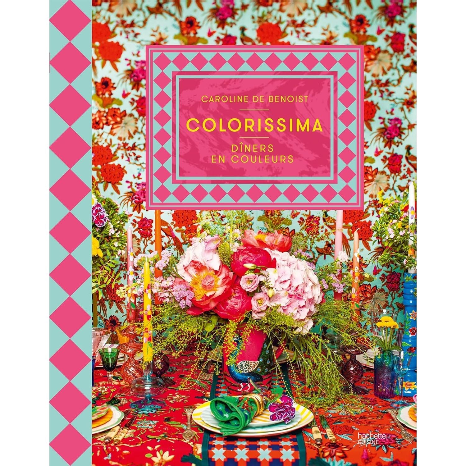 Colorissima : Dîners en couleurs - Hachette Ed. - Livre de cuisine - - La Guilde Culinaire