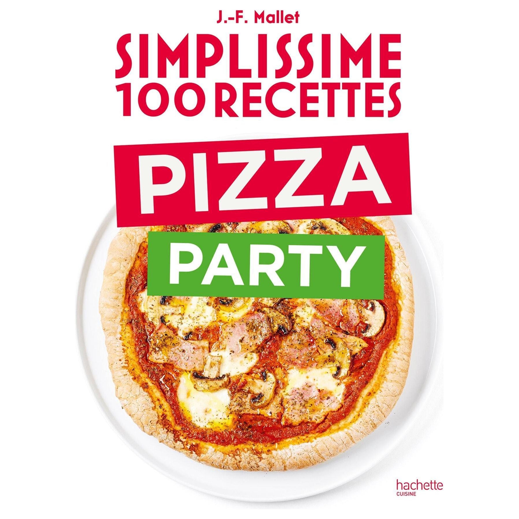 Simplissime : 100 recettes : pizza party    - Hachette Ed. - Livre de cuisine -  - La Guilde Culinaire