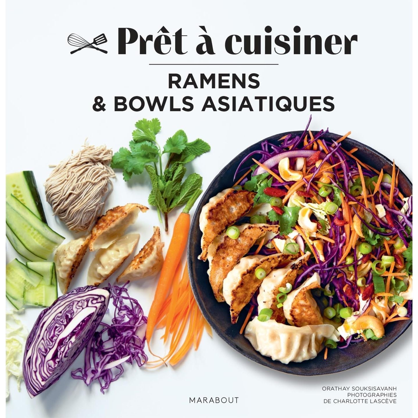 Prêt à Cuisiner : Ramens et bowls asiatiques    - Marabout - Livre de cuisine -  - La Guilde Culinaire