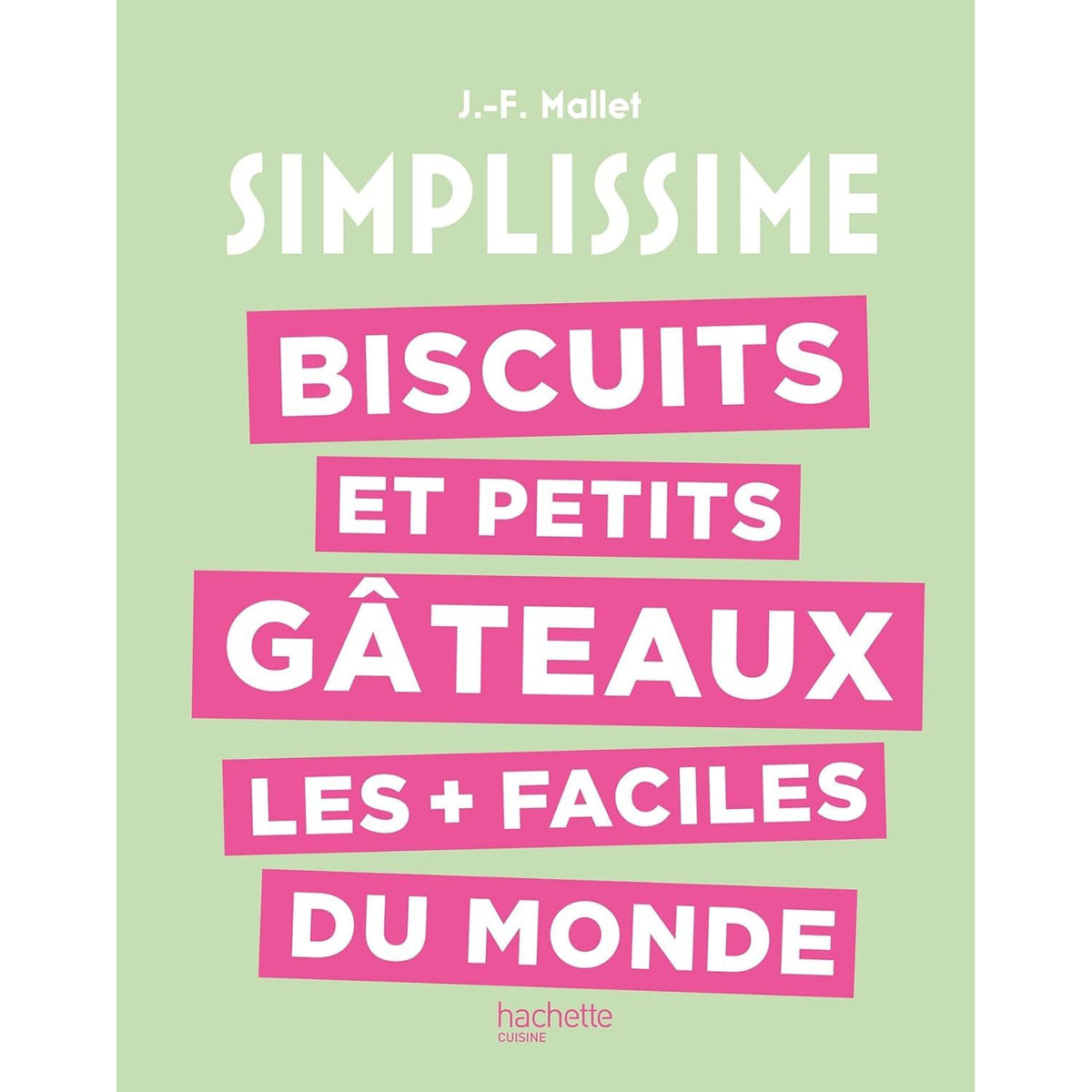 Simplissime : Biscuits et petits gâteaux les + faciles du monde ! - Hachette Ed. - Livre de pâtisserie - - La Guilde Culinaire