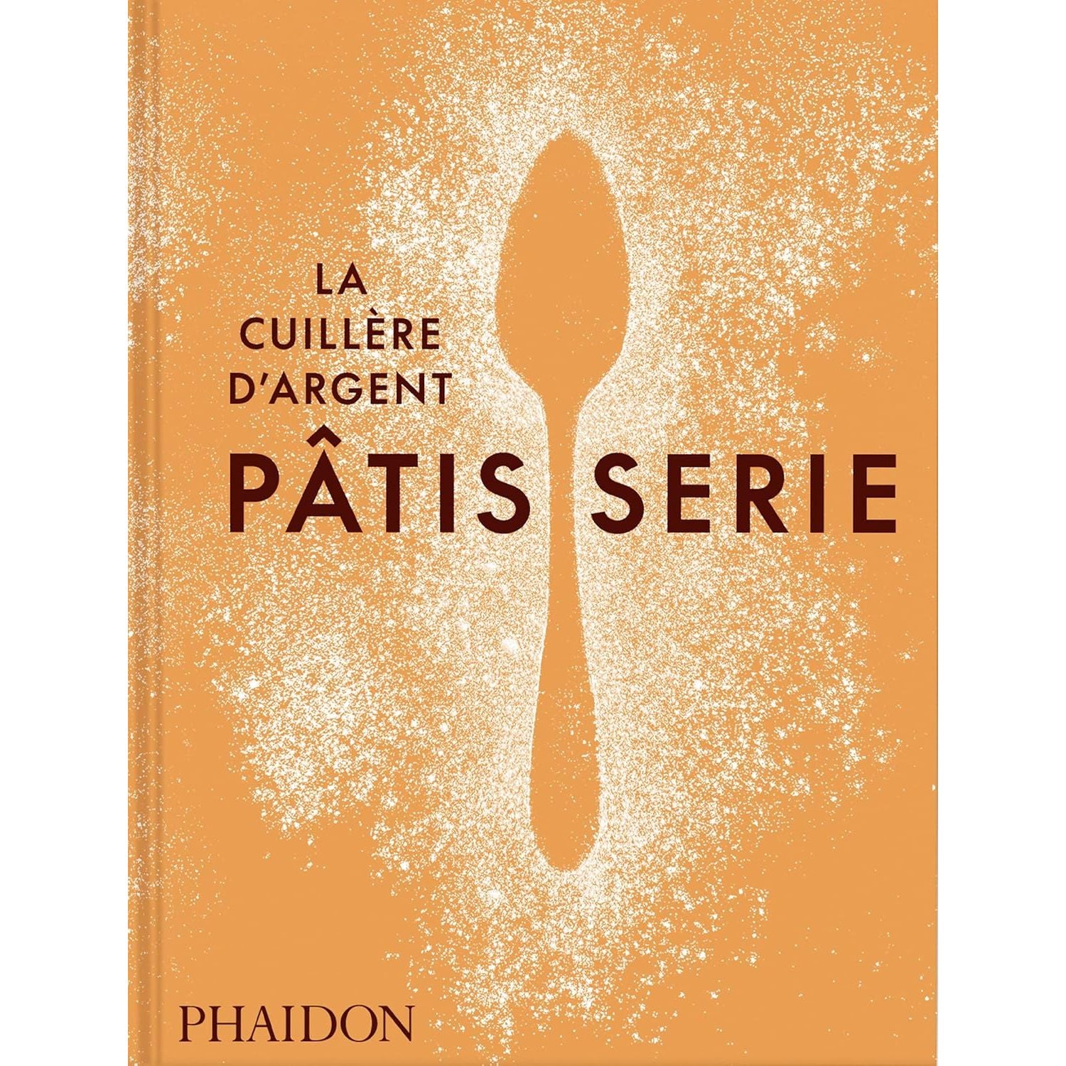 La Cuillère d’argent Pâtisserie - Phaïdon - Livre de cuisine - - La Guilde Culinaire