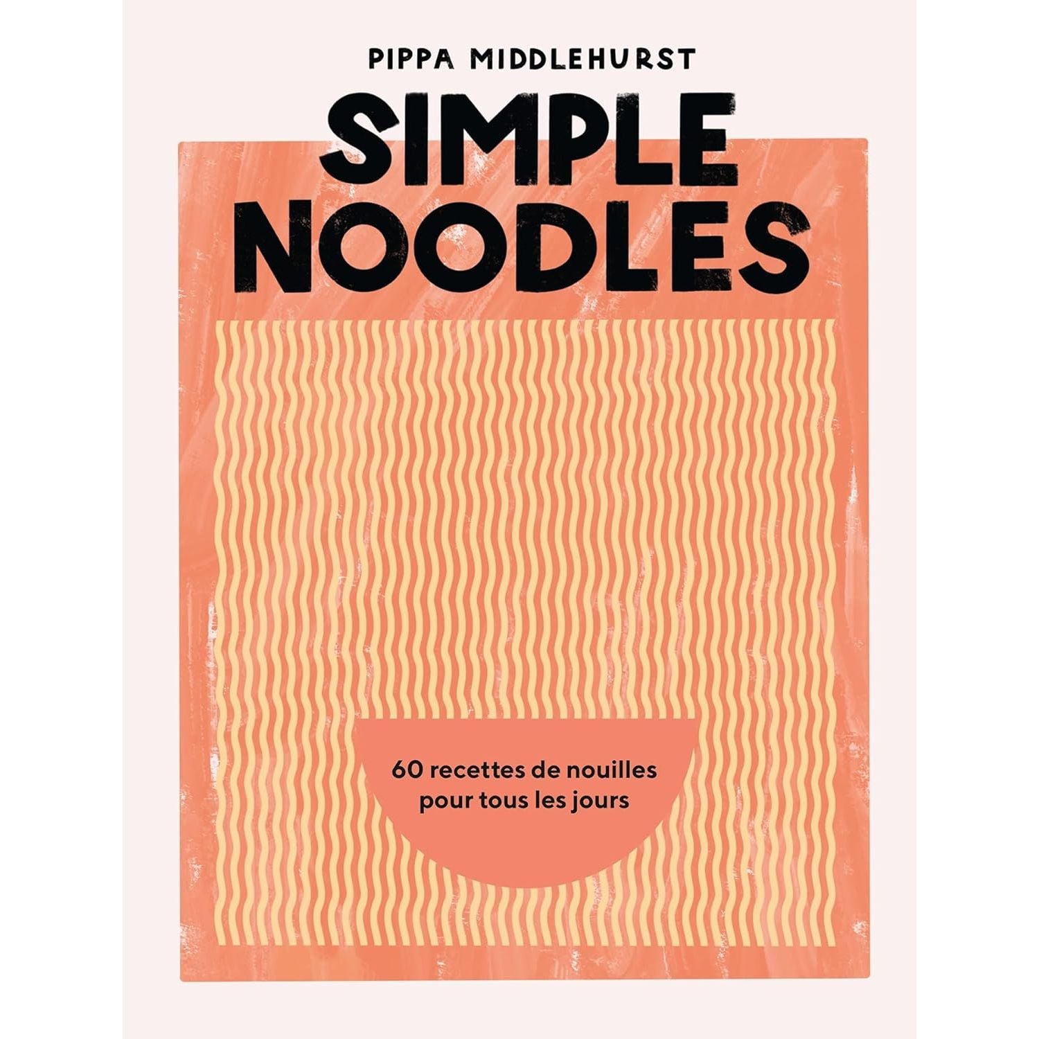 Simple Noodles ! - Hachette Ed. - Livre de cuisine - - La Guilde Culinaire