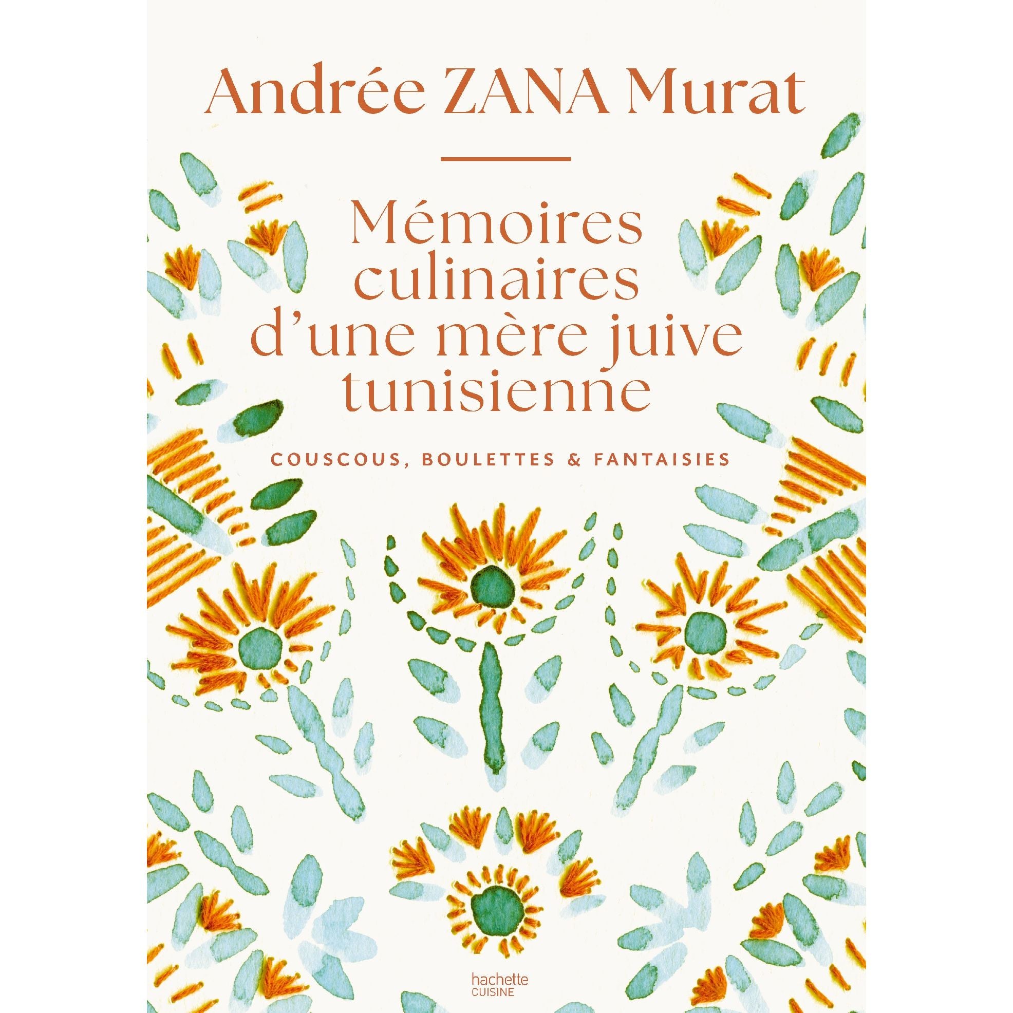 Mémoires culinaires d'une mère juive tunisienne - Hachette Ed. - Livre de cuisine - - La Guilde Culinaire