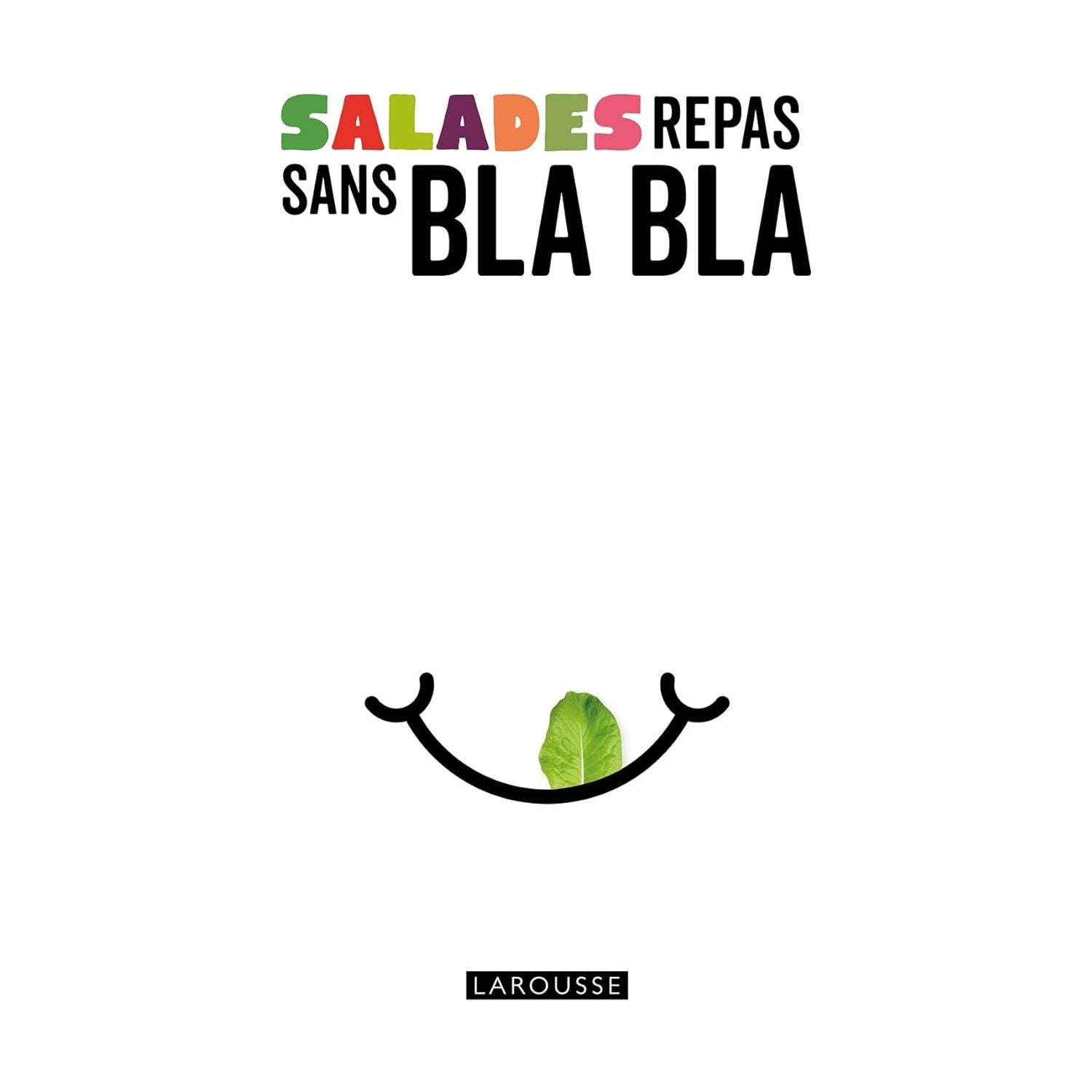 Salades repas sans bla bla ! - Larousse Ed. - Livre de cuisine - - La Guilde Culinaire