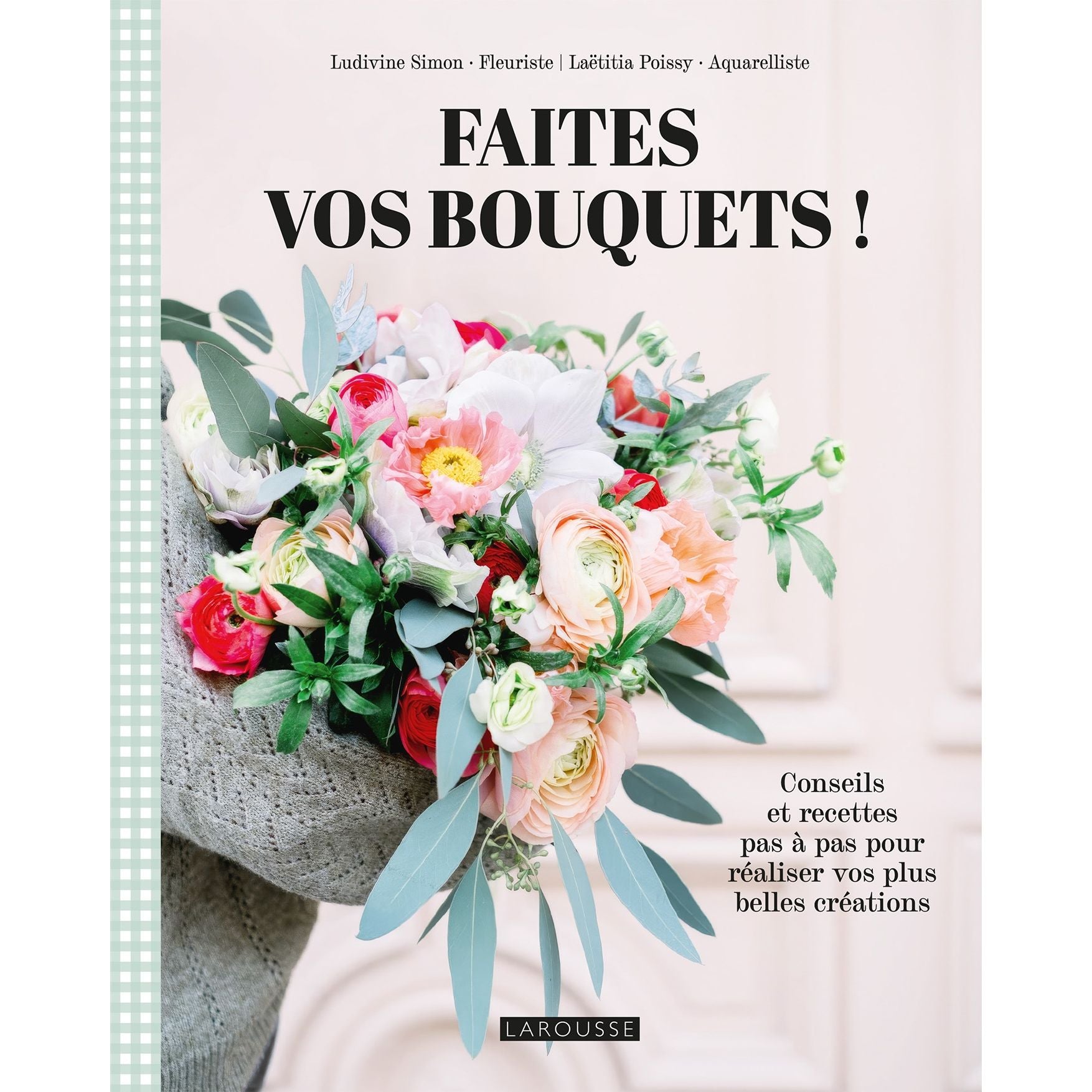 Faites vos bouquets - Larousse Ed. - Art - - La Guilde Culinaire