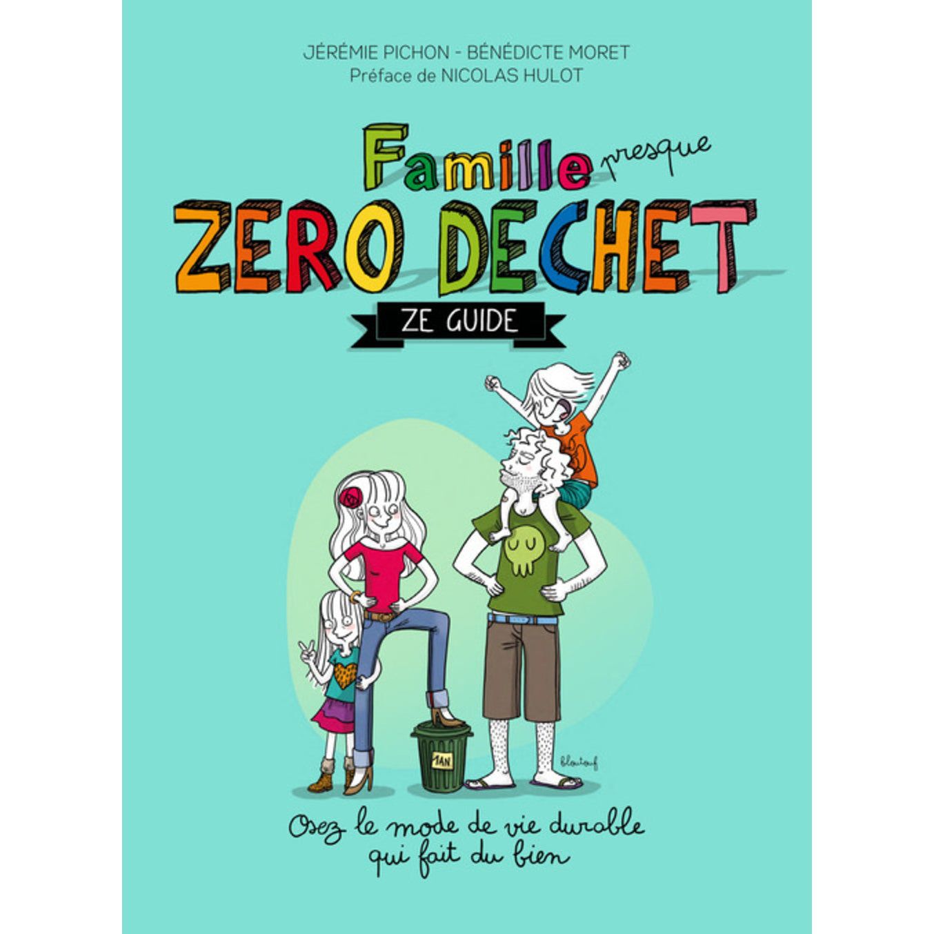 La Famille (presque) Zéro Déchet - Ze guide - Thierry Souccar Ed. - Livre - - La Guilde Culinaire