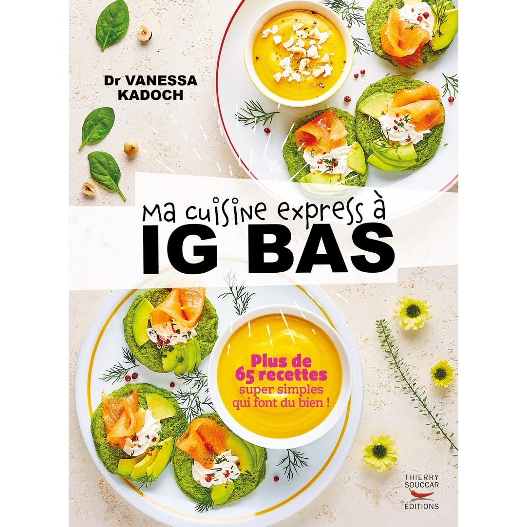 Ma cuisine express à IG bas - Thierry Souccar Ed. - Livre de cuisine - - La Guilde Culinaire