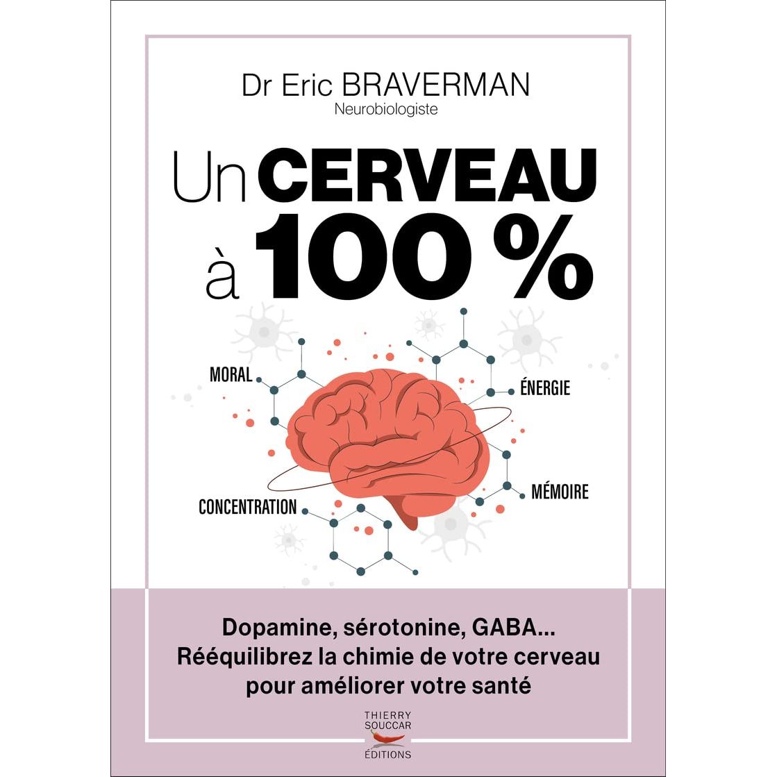 Un cerveau à 100% - Thierry Souccar Ed. - Livre de bien-être - - La Guilde Culinaire