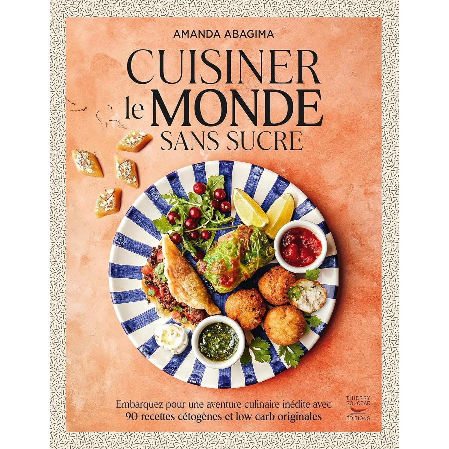 Cuisiner le monde sans sucre - Thierry Souccar Ed. - Livre de cuisine - - La Guilde Culinaire