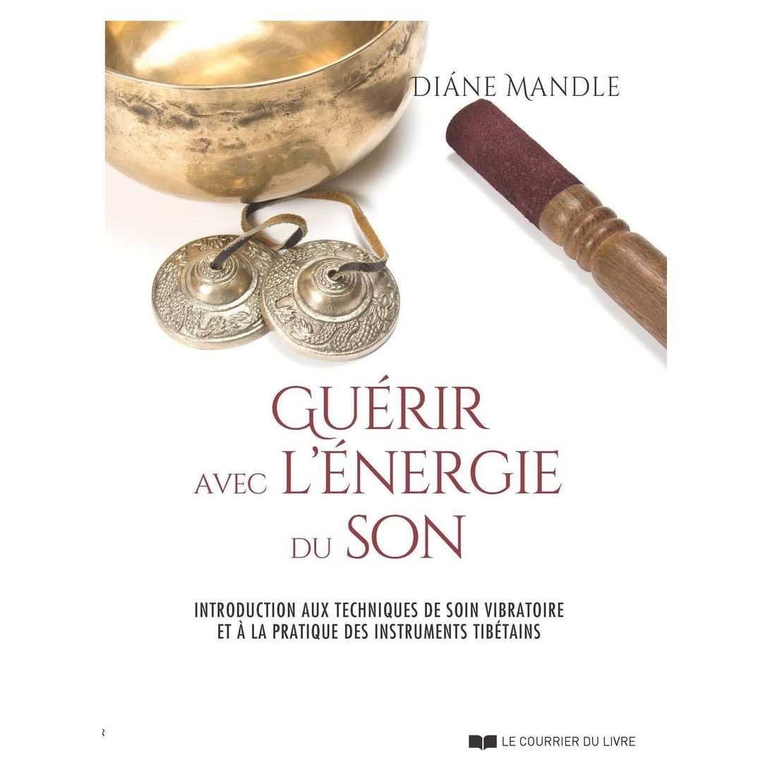 Guérir avec l'énergie du son : introduction aux techniques de soin vibratoire et à la pratique des instruments tibétains    - Le Courrier du Livre - Livre -  - La Guilde Culinaire
