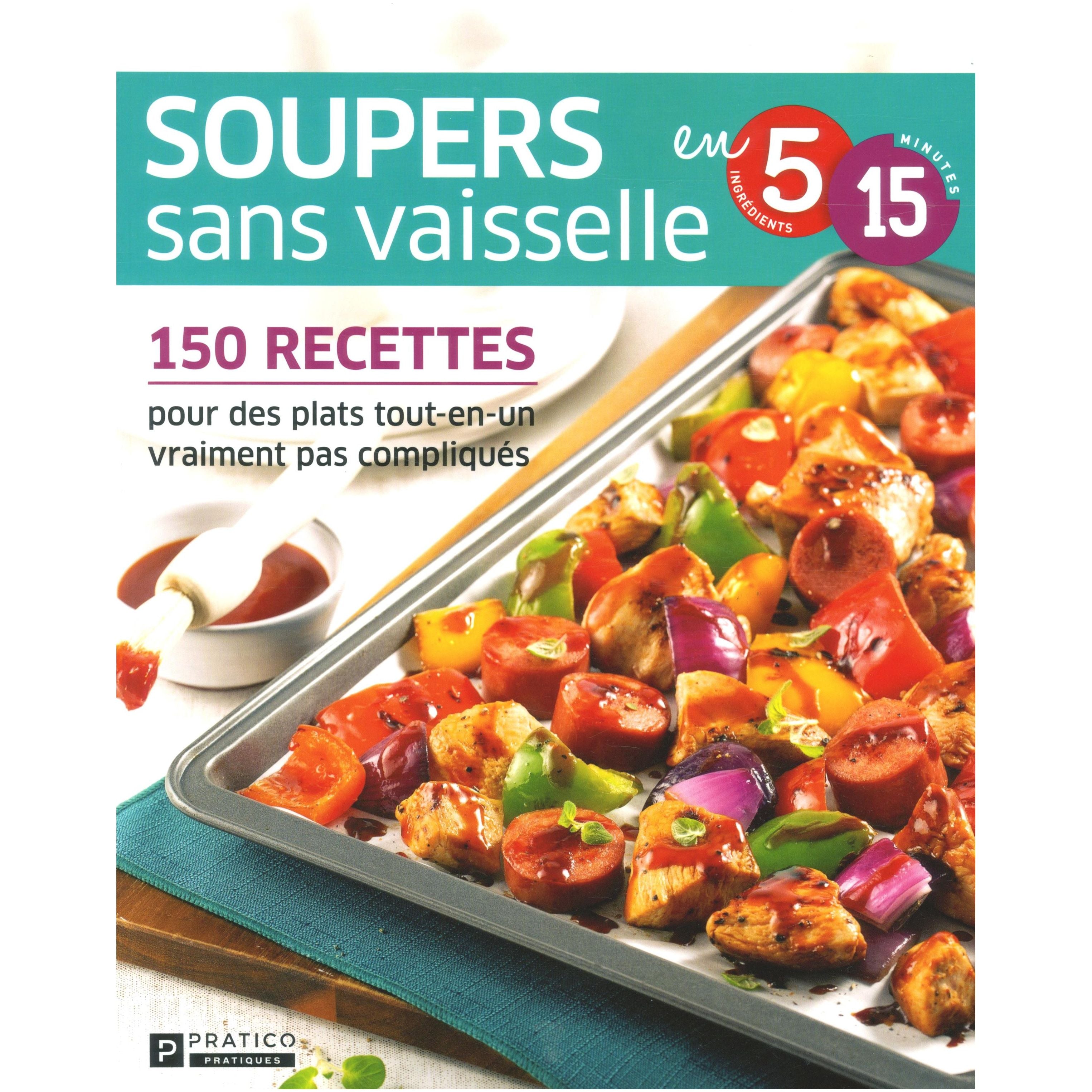 Soupers sans vaisselles en 5 ingrédients 15 minutes    - Pratico Ed. - Livre de cuisine -  - La Guilde Culinaire