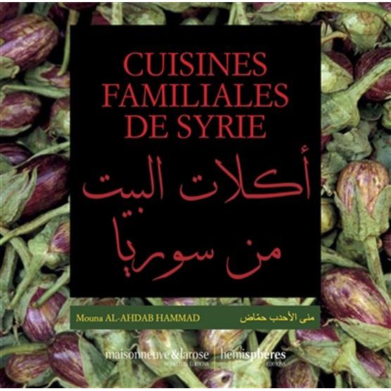 Cuisines familiales de Syrie    - Hémisphères Ed. - Livre de cuisine -  - La Guilde Culinaire